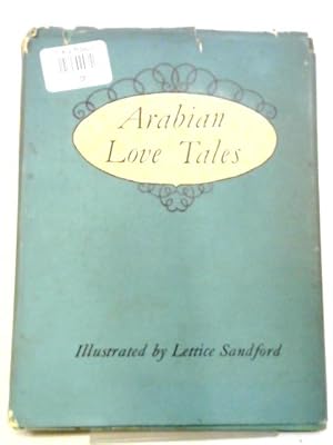 Image du vendeur pour Arabian Love Tales Being Romances From The Book Of The Thousand Nights And One Night. mis en vente par World of Rare Books