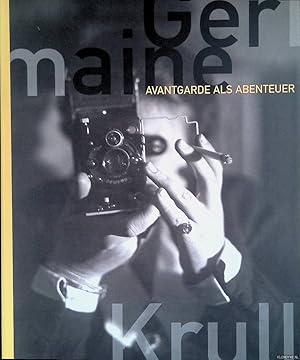 Bild des Verkufers fr Avantgarde als Abenteuer: Leben und Werk der Photographin Germaine Krull zum Verkauf von Klondyke