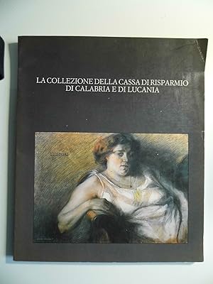 LA COLLEZIONE DELLA CASSA DI RISPARMIO DI CALABRIA E DI LUCANIA