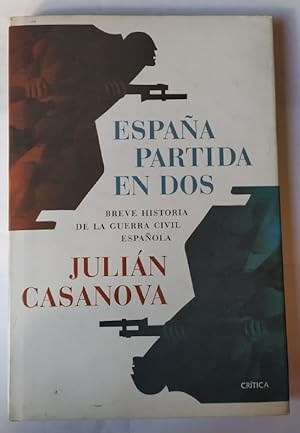 Immagine del venditore per Espaa partida en dos : breve historia de la Guerra Civil espaola venduto da La Leona LibreRa