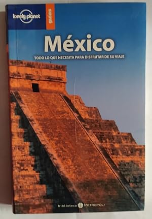 Seller image for Mxico. Todo lo que necesita para disfrutar su viaje. for sale by La Leona LibreRa