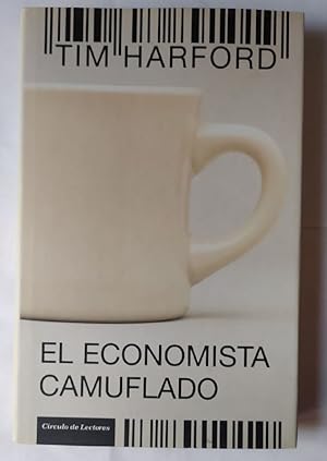 Imagen del vendedor de El economista camuflado : la economa de las pequeas cosas a la venta por La Leona LibreRa