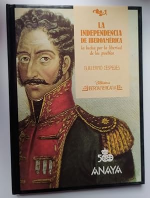 Imagen del vendedor de La independencia de Iberoamrica : la lucha por la libertad de los pueblos a la venta por La Leona LibreRa