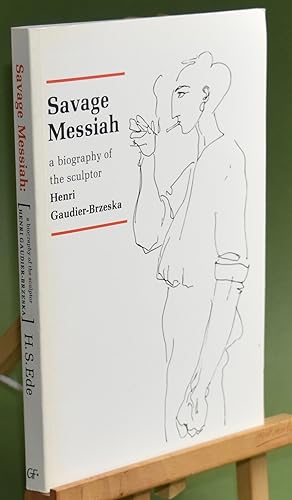 Imagen del vendedor de Savage Messiah, A Biography of the Sculptor Henri Gaudier-Brzeska a la venta por Libris Books