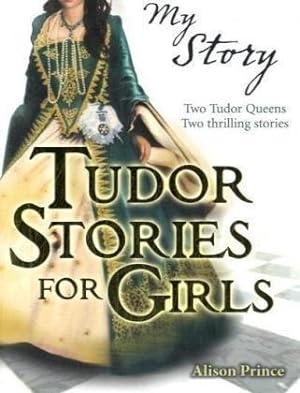 Imagen del vendedor de Tudor Stories for Girls (My Story Collections) a la venta por WeBuyBooks