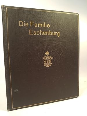 Nachrichten über die Familie Eschenburg in Lübeck - 1500 bis 1910 - nebst Stammtafeln und Weitere...