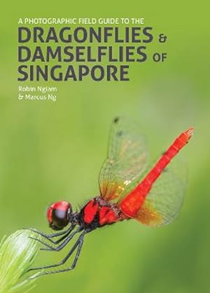 A Photographic Field Guide to the Dragonflies and Damselflies of Singapore