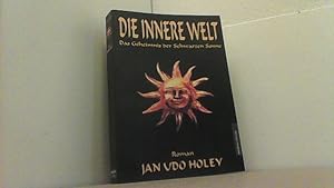 Imagen del vendedor de Die innere Welt. Das Geheimnis der Schwarzen Sonne. Roman. a la venta por Antiquariat Uwe Berg