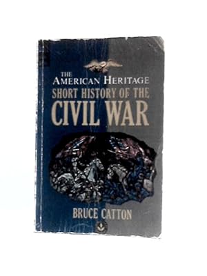 Seller image for The American Heritage Short History Of The Civil War for sale by World of Rare Books
