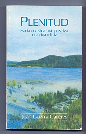 Imagen del vendedor de Plenitud Hacia una vida ms positiva, creativa y feliz. Juan Guerra Cceres a la venta por Grupo Letras