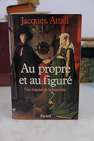 Imagen del vendedor de Au propre et au figur - Une histoire de la proprit a la venta por Librairie du Levant