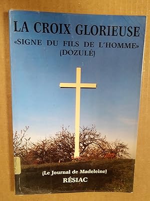 Immagine del venditore per La Croix Glorieuse : Signe du Fils de l'Homme, 4e diton (Dozul) venduto da Livresse