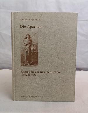 Image du vendeur pour Die Apachen. Teil: Bd. 2., Kampf an der neuspanischen Nordgrenze. mis en vente par Antiquariat Bler