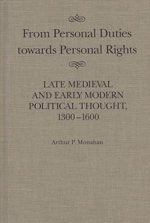 Image du vendeur pour From Personal Duties Towards Personal Rights. Late Medieval and Early Modern Political Thought, 1300-1600 - McGill-Queen's Studies in the History of, Band 17. mis en vente par Fundus-Online GbR Borkert Schwarz Zerfa