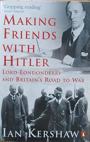 Seller image for Making Friends with Hitler - Lord Londonderry and Britain's Road to War for sale by CHAPTER TWO