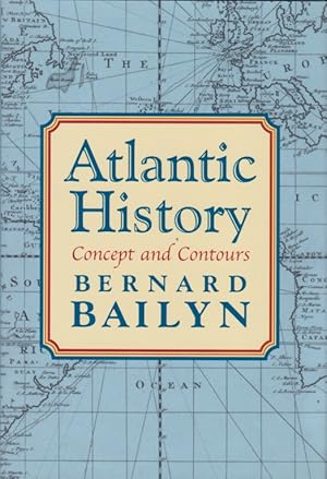 Atlantic History. Concept and Contours.