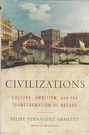 Civilizations. Culture, Ambition, and the Transformation of Nature.