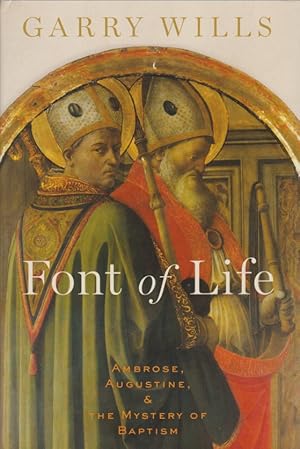 Seller image for Font of Life: Ambrose, Augustine, and the Mystery of Baptism. Emblems of Antiquity. for sale by Fundus-Online GbR Borkert Schwarz Zerfa