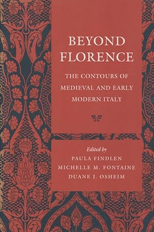 Bild des Verkufers fr Beyond Florence. The Contours of Medieval and Early Modern Italy. zum Verkauf von Fundus-Online GbR Borkert Schwarz Zerfa