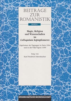 Bild des Verkufers fr Magie, Religion und Wissenschaften im Colloquium heptaplomeres. Beitrge zur Romanistik / : Ergebnisse der Tagungen in Paris 1994 und in der Villa Vigoni 1999 z. Tl. in franzs. u. italien. Sprache. zum Verkauf von Fundus-Online GbR Borkert Schwarz Zerfa