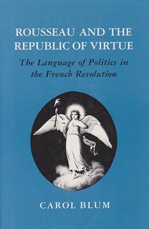 Image du vendeur pour Rousseau and the Republic of Virtue: The Language of Politics in the French Revolution. mis en vente par Fundus-Online GbR Borkert Schwarz Zerfa