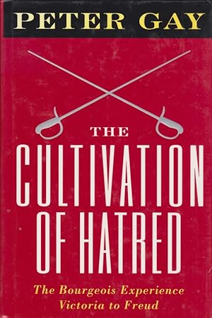 The Cultivation of Hatred. The Bourgeois Experience - Victoria to Freud - Volume III.