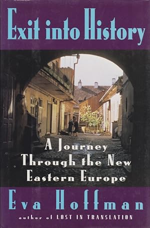 Bild des Verkufers fr Exit into History. A Journey Through the New Eastern Europe. zum Verkauf von Fundus-Online GbR Borkert Schwarz Zerfa
