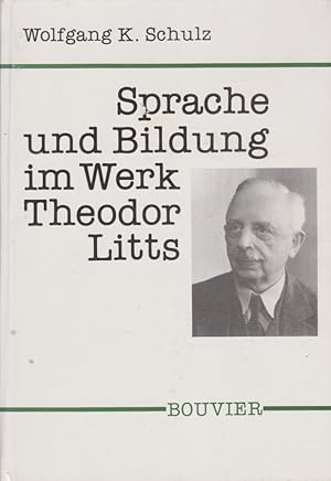 Sprache und Bildung im Werk Theodor Litts. Abhandlungen zur Philosophie, Psychologie und Pädagogi...
