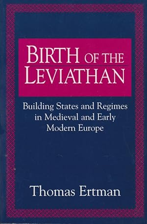 Birth of the Leviathan. Building States and Regimes in Medieval and Early Modern Europe.