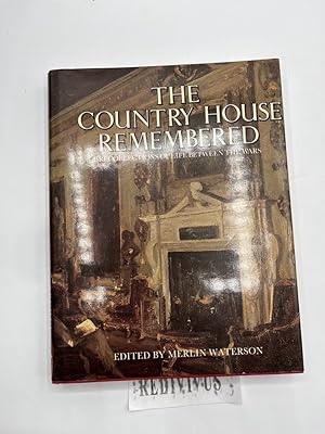 Bild des Verkufers fr The Country House Remembered - Recollections of Life Between the Wars, zum Verkauf von Antiquariat REDIVIVUS