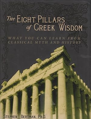 Imagen del vendedor de The Eight Pillars of Greek Wisdom. What you can learn from Classical Myth and History. a la venta por Fundus-Online GbR Borkert Schwarz Zerfa