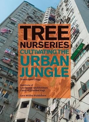 Bild des Verkufers fr Tree Nurseries : Cultivating the Urban Jungle zum Verkauf von AHA-BUCH GmbH