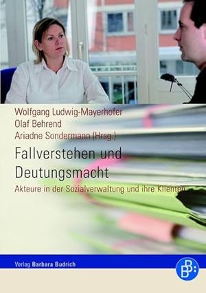 Seller image for Fallverstehen und Deutungsmacht : Akteure in der Sozialverwaltung und ihre Klienten for sale by AHA-BUCH GmbH