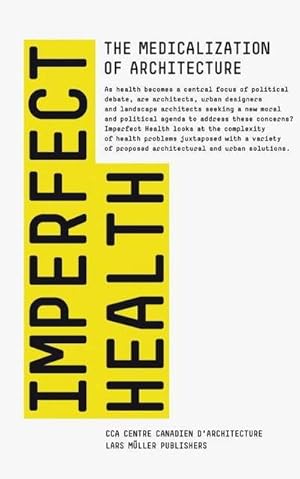 Imagen del vendedor de Imperfect Health : The Medicalization of Architecture. a la venta por AHA-BUCH GmbH