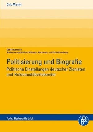 Bild des Verkufers fr Politisierung und Biographie : Politische Einstellungen deutscher Zionisten und Holocaustberlebender zum Verkauf von AHA-BUCH GmbH