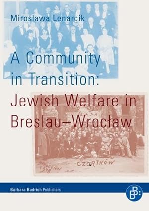 Immagine del venditore per A Community in Transition : Jewish Welfare in Breslau-Wroclaw venduto da AHA-BUCH GmbH