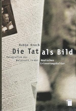 Seller image for Die Tat als Bild : Fotografien des Holocaust in der deutschen Erinnerungskultur for sale by AHA-BUCH GmbH