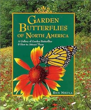 Seller image for Garden Butterflies of North America: A Gallery of Garden Butterflies & How to Attract Them for sale by Redux Books