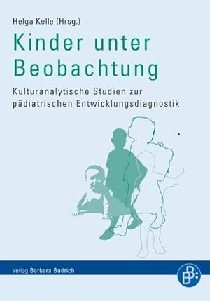 Immagine del venditore per Kinder unter Beobachtung : Kulturanalytische Studien zur pdiatrischen Entwicklungsdiagnostik venduto da AHA-BUCH GmbH