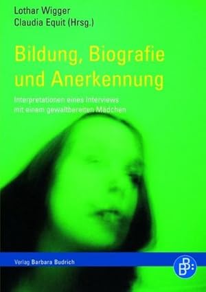 Immagine del venditore per Bildung, Biografie und Anerkennung : Interpretationen eines Interviews mit einem gewaltbereiten Mdchen venduto da AHA-BUCH GmbH