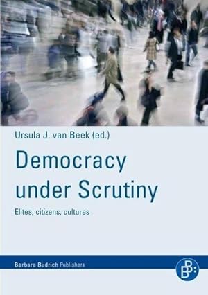 Bild des Verkufers fr Democracy under Scrutiny : Elites, citizens, cultures zum Verkauf von AHA-BUCH GmbH