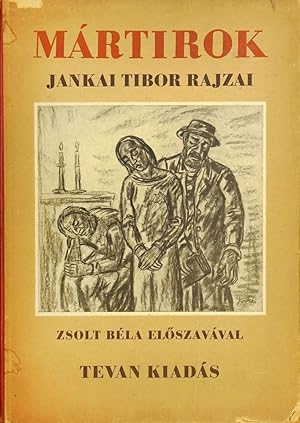 Martikrok, Jankai Tibor rajzai ('Martyrs, Drawings by Tibor Jankai. )