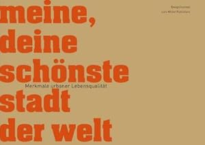 Seller image for Meine, deine schnste Stadt der Welt : Merkmale urbaner Lebensqualitt. Herausgeber: Design2context for sale by AHA-BUCH GmbH