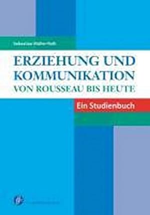 Imagen del vendedor de Erziehung und Kommunikation : Von Rousseau bis heute a la venta por AHA-BUCH GmbH
