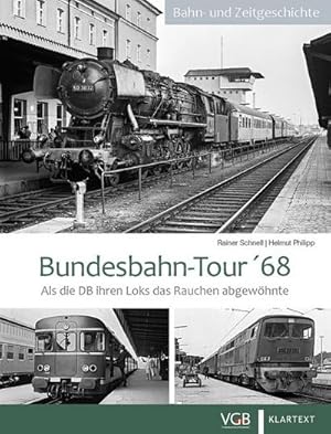 Bild des Verkufers fr Bundesbahn-Tour '68 : Als die DB ihren Loks das Rauchen abgewhnte zum Verkauf von AHA-BUCH GmbH
