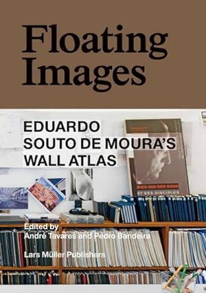 Seller image for Floating Images : Eduardo Souto de Moura's Wall Atlas for sale by AHA-BUCH GmbH