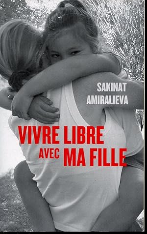 Image du vendeur pour Vivre libre avec ma fille mis en vente par Librairie Le Nord