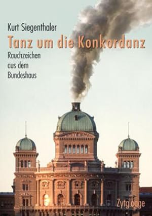 Bild des Verkufers fr Tanz um die Konkordanz : Rauchzeichen aus dem Bundeshaus zum Verkauf von AHA-BUCH GmbH