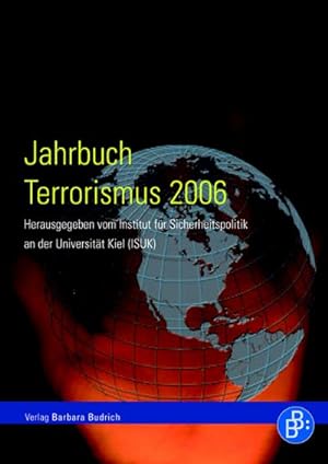 Bild des Verkufers fr Jahrbuch Terrorismus 2006 : Hrsg. v. Institut fr Sicherheitspolitik an der Universitt Kiel (ISUK) zum Verkauf von AHA-BUCH GmbH