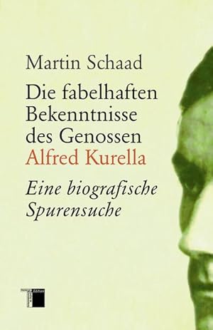 Bild des Verkufers fr Die fabelhaften Bekenntnisse des Genossen Alfred Kurella : Eine biografische Spurensuche zum Verkauf von AHA-BUCH GmbH